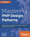 Mastering PHP Design Patterns - Junade Ali