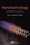 Nanotechnology: Environmental Law, Policy, & Business Considerations - Lynn L. Bergeson