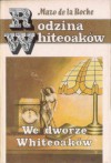 We dworze Whiteoaków - Mazo de la Roche