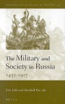 The Military and Society in Russia, 1450-1917 - Eric Lohr, E. Lohr