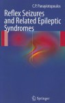 Reflex Seizures and Related Epileptic Syndromes - C.P. Panayiotopoulos