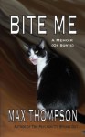 Bite Me a Memoir - Max Thompson