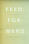 Feed-Forward: On the Future of Twenty-First-Century Media - Mark B. N. Hansen