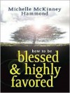 How to Be Blessed and Highly Favored - Michelle McKinney Hammond