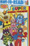 Super Gabba Friends! - Parker Jacobs, Tina Gallo