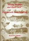 Heavy Weather and Hard Luck: Portsmouth Goes Whaling (Publication (Portsmouth Marine Society), No 24) (Publication of the Portsmouth Marine Society) - Kenneth R. Martin