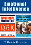 Emotional Intelligence: Emotional Intelligence To Improve Communication Skill, Social Skills, and Success In Relationships, & Emotional Intelligence - ... emotional intelligence 2, eq iq Book 1) - The IQ and EQ Professional Group, The IQ and EQ Professional Group