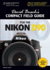 David Busch's Compact Field Guide for the Nikon D90 (David Busch's Compact Field Guides) - David D. Busch