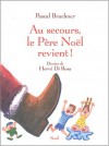 Au secours, le père Noël revient ! - Pascal Bruckner, Herve Di Rosa