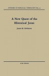 A New Quest of the Historical Jesus - James M Robinson