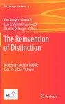 The Reinvention of Distinction: Modernity and the Middle Class in Urban Vietnam - Van Nguyen-Marshall, Lisa B. Welch Drummond, Daniele Belanger