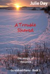 A Trouble Shared (Geraldine's Gems, #3) - Julie Day