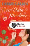 Ein Date für drei: Roman (German Edition) - Debbie Carbin, Andrea Fischer