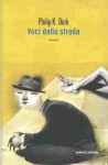 Voci dalla strada - Philip K. Dick