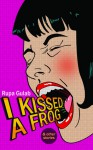 I Kissed a Frog - Rupa Gulab