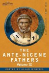 The Ante-Nicene Fathers: Volume IX - Recently Discovered Additions to Early Christian Literature - Allan Menzies