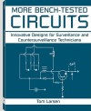 More Bench-Tested Circuits: Innovative Designs for Surveillance and Countersurveillance Technicians - Tom Larsen