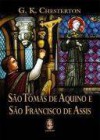 São Tomás de Aquino e São Francisco de Assis - G.K. Chesterton