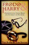 Frodo & Harry - Understanding Visual Media and Its Impact on Our Lives - Ted Baehr, Tom Snyder