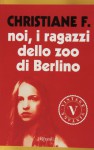 Noi, i ragazzi dello zoo di Berlino - Christiane F., K. Hermann, H. Rieck, R. Tatafiore