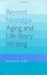 Beyond Nostalgia (Age Studies) - Ruth E. Ray