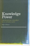 Knowledge Power: Interdisciplinary Education for a Complex World - Alan Wilson