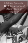 42: A Biography of Jack "Jackie" Robinson - Frank Foster, LifeCaps