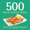 500 Fish & Shellfish Dishes: The Only Compendium of Fish & Shellfish Dishes You'll Ever Need - Judith M. Fertig