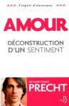 Amour: déconstruction d'un sentiment - Richard David Precht, Pierre Deshusses