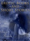 Erotic Sensual Romantic A collection of short stories Volume 1 - Sonja Flowers