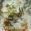 Two Tales of the Iron Druid Chronicles - Kevin Hearne, Kevin Hearne, Luke Daniels