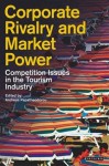 Corporate Rivalry and Market Power: Competition Issues in the Tourism Industry - Andreas Papatheodorou