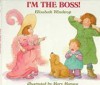 I'm the Boss! - Elizabeth Winthrop, Mary Morgan