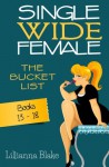 Single Wide Female: The Bucket List - 6 Book Bundle (Books 13-18) - Lillianna Blake, P. Seymour