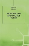 Abortion Law And Politics Today - Ellie Lee