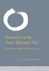 Treasury of the True Dharma Eye: Zen Master Dogen's <i>Shobo Genzo</i> - Zen Master Dogen, Kazuaki Tanahashi