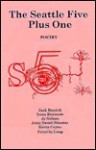 The Seattle Five Plus One: Poems - Jack Remick, Jo Nelson, Kevin Coyne, Priscilla Long, Irene Drennan, Anne Sweet-Streeter