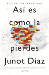 Asi es como la pierdes: Relatos - Junot Díaz