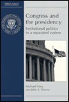 Congress and the Presidency: Institutional Politics in a Seperated System - Michael Foley, John E. Owens