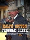 Trouble Creek - Ralph Cotton