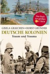 Deutsche Kolonien: Traum und Trauma - Horst Gründer