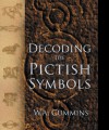 Decoding the Pictish Symbols - W.A. Cummins