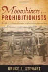 Moonshiners and Prohibitionists: The Battle over Alcohol in Southern Appalachia (New Directions in Southern History) - Bruce E. Stewart