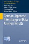 German-Japanese Interchange of Data Analysis Results (Studies in Classification, Data Analysis, and Knowledge Organization) - Wolfgang Gaul, Andreas Geyer-Schulz, Yasumasa Baba, Akinori Okada