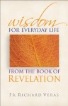 Wisdom for Everyday Life From the Book of Revelation - Richard Veras