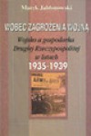 Wobec zagrożenia wojną. Wojsko a gospodarka Drugiej Rzeczpospolitej w latach 1935-1939 - Marek Jabłonowski