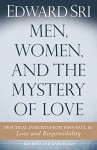 Men, Women, and the Mystery of Love: Practical Insights from John Paul II’s Love and Responsibility - Edward Sri