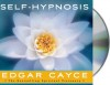 Self-Hypnosis (Audio) - Edgar Cayce, Mark Thurston, Stanley Ralph Ross