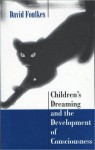 Children's Dreaming and the Development of Consciousness - David Foulkes