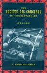 The Société des Concerts du Conservatoire, 1828-1967 - D. Kern Holoman